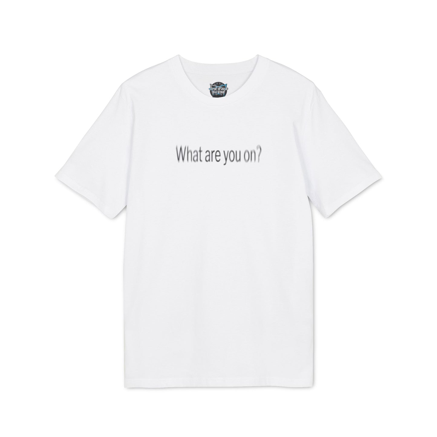 What Are You On? T-shirt